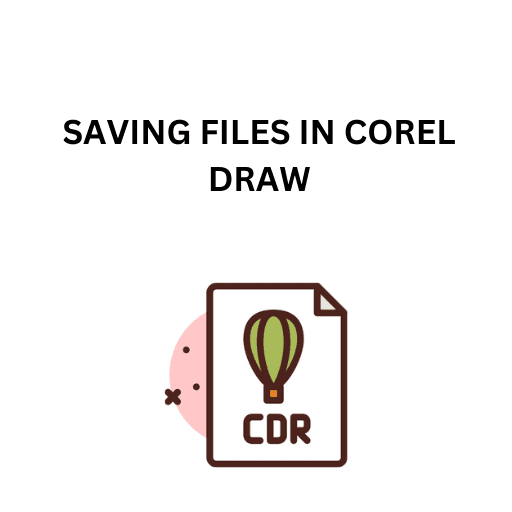 8.SAVING FILES IN COREL DRAW